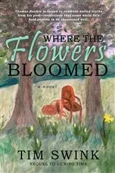 Book cover of Where the Flowers Bloomed (2nd ed.) by Tim Swink