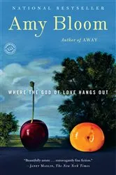 Book cover of Where the God of Love Hangs Out by Amy Bloom