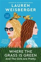Book cover of Where the Grass Is Green and the Girls Are Pretty by Lauren Weisberger