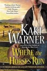 Book cover of Where the Horses Run by Kaki Warner