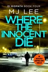 Book cover of Where the Innocent Die by M J Lee