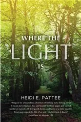 Book cover of Where The Light Is by Heidi E Pattee