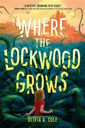 Book cover of Where the Lockwood Grows by Olivia A Cole