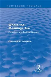 Book cover of Where the Meanings Are (Routledge Revivals) by Catharine R. Stimpson