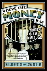 Book cover of Where the Money Was by Willie Sutton