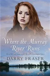 Book cover of Where The Murray River Runs by Darry Fraser