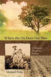 Book cover of Where the Ox Does Not Plow by Manuel Peña