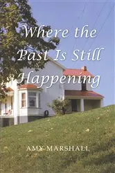 Book cover of Where the Past Is Still Happening by Unknown
