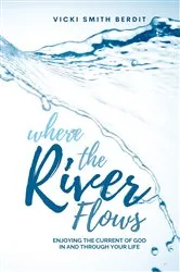 Book cover of Where the River Flows by Vicki Smith Berdit