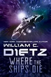 Book cover of Where the Ships Die by William C. Dietz