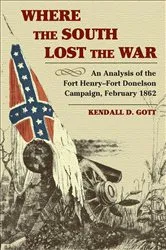 Book cover of Where the South Lost the War by Kendall D. Gott