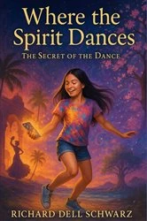 Book cover of Where the Spirit Dances by Richard Dell Schwarz