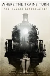 Book cover of Where the Trains Turn by Pasi Ilmari Jääskeläinen