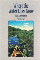 Book cover of Where the Water Lilies Grow by R.D. Lawrence