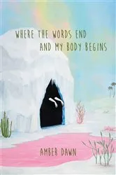 Book cover of Where the words end and my body begins by Amber Dawn