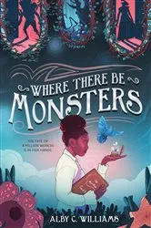 Book cover of Where There Be Monsters by Alby C. Williams