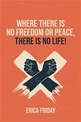 Book cover of Where There Is No Freedom or Peace, There Is No Life by Unknown