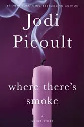 Book cover of Where There's Smoke: A Short Story by Jodi Picoult