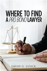 Book cover of Where To Find A Pro Bono Lawyer by David G. Lusick