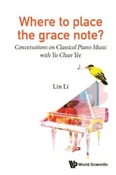Book cover of Where To Place The Grace Note?: Conversations On Classical Piano Music With Yu Chun Yee by Lin Li