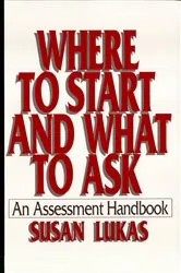 Book cover of Where to Start and What to Ask: An Assessment Handbook by Susan Lukas