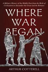Book cover of Where War Began by Arthur Cotterell