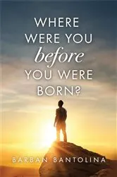 Book cover of Where Were You Before You Were Born? by Barban Bantolina