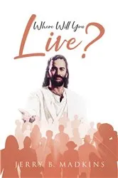 Book cover of Where Will You Live? by Jerry B Madkins