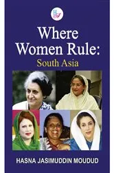 Book cover of Where Women Rule: South Asia by Hasna Jasimuddin Moudud