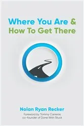 Book cover of Where You Are & How To Get There by Nolan Recker