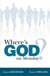 Book cover of Where's God on Monday? by Alistair MacKenzie