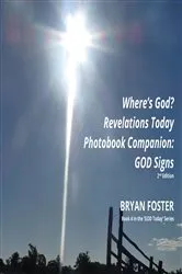 Book cover of Where's God? Revelations Today Photobook Companion (2nd ed.) by Bryan Foster