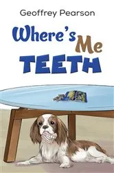 Book cover of Where's Me Teeth by Geoffrey Pearson