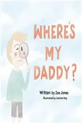 Book cover of Where's My Daddy? by Jones, Nadia,