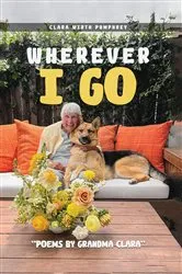 Book cover of Wherever I Go by CLARA WIRTH PUMPHREY