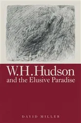 Book cover of W.H.Hudson And The Elusive Paradise by David Miller