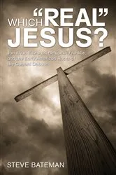 Book cover of Which “Real” Jesus? by Steve Bateman