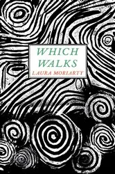 Book cover of Which Walks by Laura Moriarty