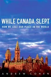 Book cover of While Canada Slept by Andrew Cohen