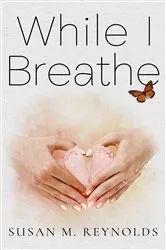 Book cover of While I Breathe by Susan Reynolds