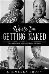Book cover of While I'm Getting Naked by Shemekka Ebony Stewart-Isaacs