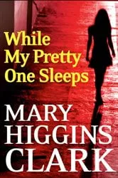 Book cover of While My Pretty One Sleeps by Mary Higgins Clark
