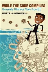Book cover of While the Code Compiles by Unus& Sreekanth T.E.  &  S.S.