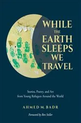 Book cover of While the Earth Sleeps We Travel by Ahmed M. Badr