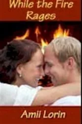 Book cover of While the Fire Rages by Amii Lorin