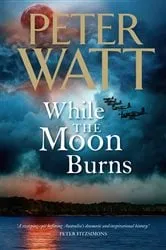 Book cover of While the Moon Burns: The Frontier Series 11 by Peter Watt