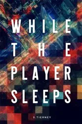 Book cover of While The Player Sleeps by Scott Tierney