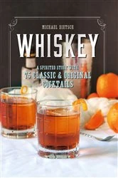 Book cover of Whiskey: A Spirited Story with 75 Classic and Original Cocktails by Michael Dietsch