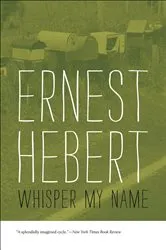 Book cover of Whisper My Name by Ernest Hebert