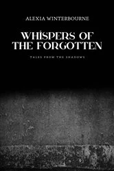 Book cover of Whispers of the Forgotten by Alexia Winterbourne